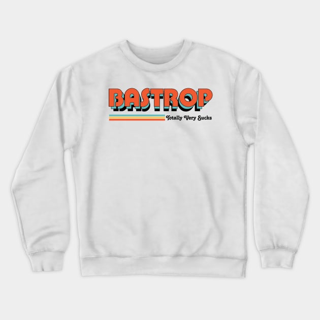 Bastrop - Totally Very Sucks Crewneck Sweatshirt by Vansa Design